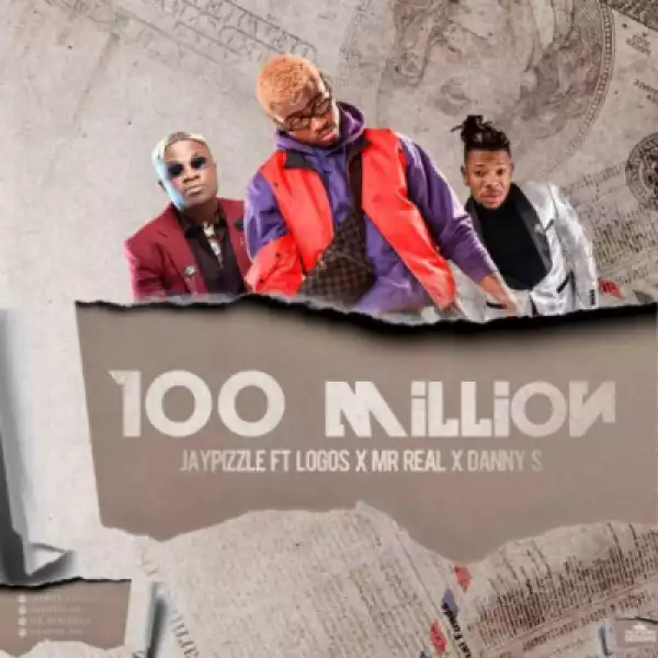 Jay Pizzle - 100 Million ft. Logos x Mr Real x Danny S